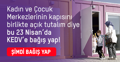 Kadın ve Çocuk merkezlerinin kapısını birlikte açık tutalım diye bu 23 nisan'da KEDV'e bağış yap!