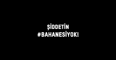 Şiddetin Bahanesi Yok