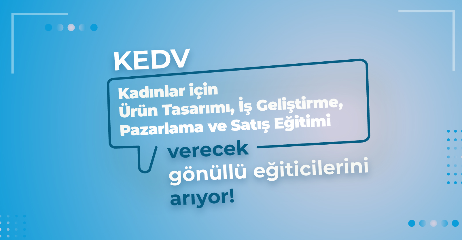 KEDV kadınlar için “Ürün Tasarımı, İş Geliştirme, Pazarlama ve Satış” eğitimleri verecek gönüllü eğiticilerini arıyor